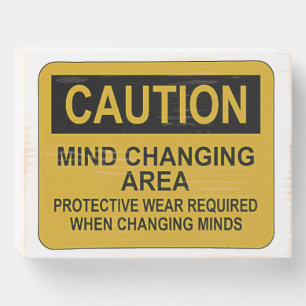 Mind Changing Area Humor Wooden Box Sign
