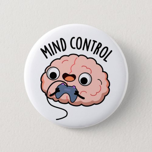 Mind Control Funny Brain Pun  Button