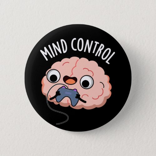 Mind Control Funny Brain Pun Dark BG Button