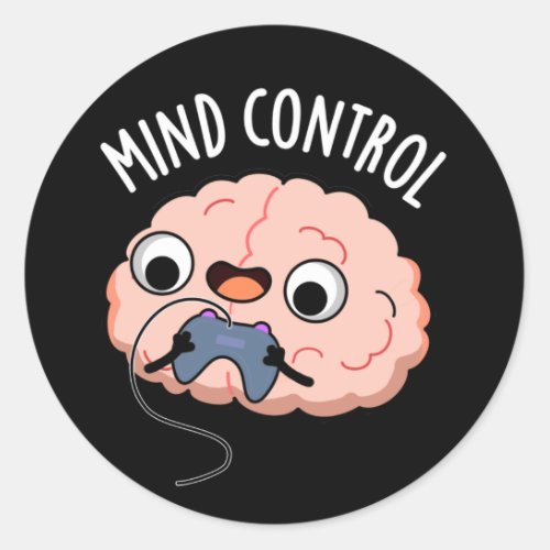 Mind Control Funny Brain Pun Dark BG Classic Round Sticker