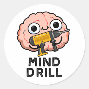 Mind Drill Funny Brain Tool Pun Classic Round Sticker