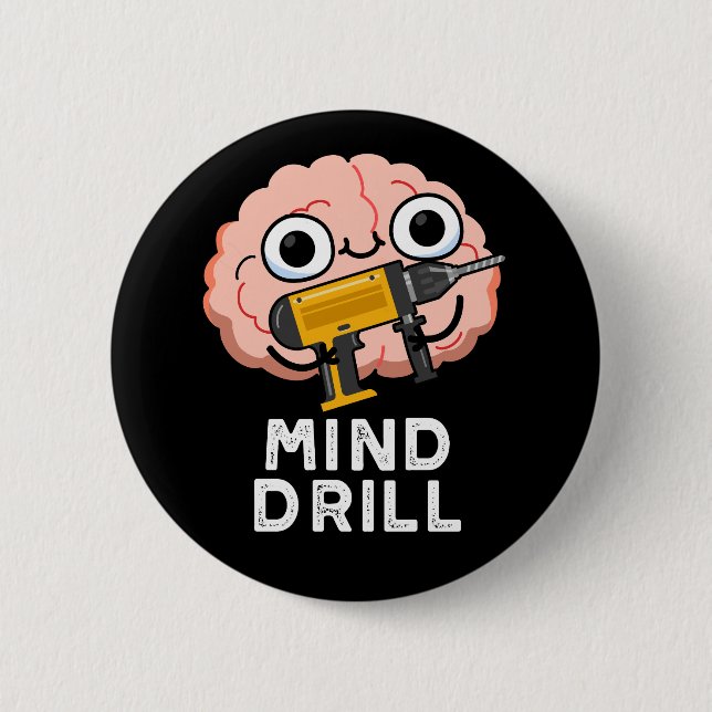Mind Drill Funny Brain Tool Pun Dark BG Button (Front)