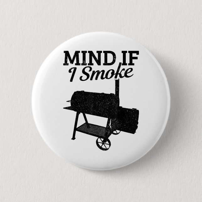 Mind If I Smoke Bbq Grillmaster Smoking Meat Funny Button (Front)