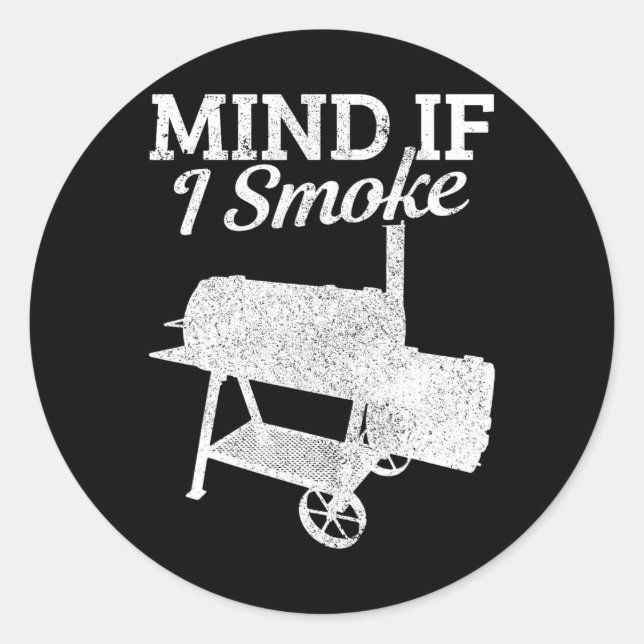 Mind If I Smoke Bbq Grillmaster Smoking Meat Funny Classic Round Sticker (Front)