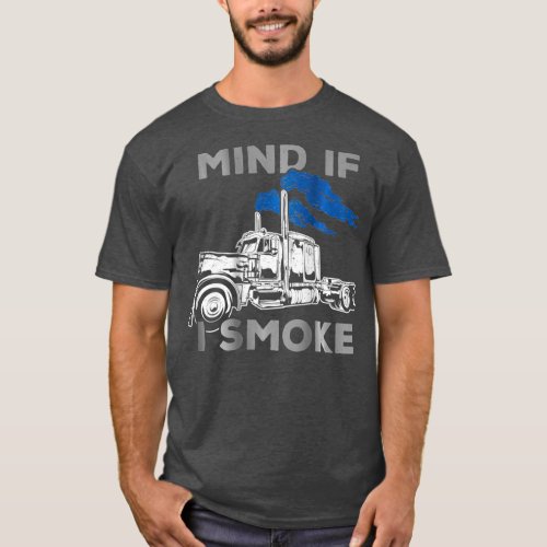 Mind If I Smoke Diesel Semi Truck t shirt  Back