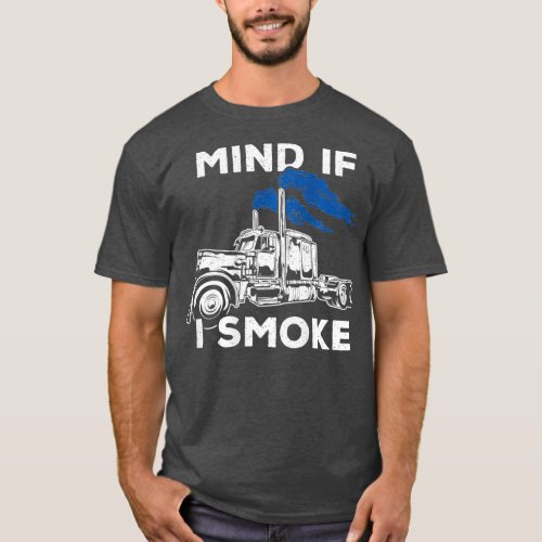 Mind If I Smoke Diesel Semi Truck t shirt  Back