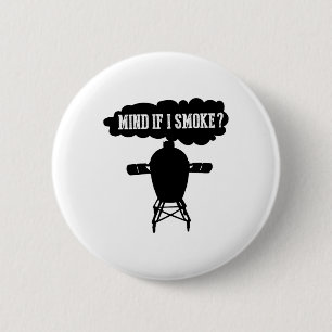 Mind If I Smoke Funny Bbq Grilling Egg Smoker S Button