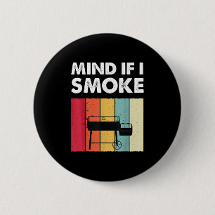 Mind If I Smoke Funny Bbq Grilling Meat Smoker Men Button