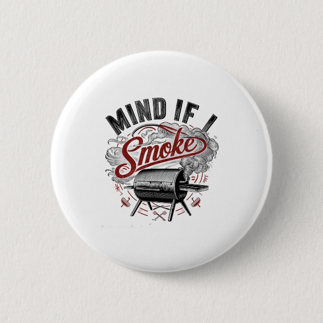Mind If I Smoke Funny Bbq Smoke  Button (Front)