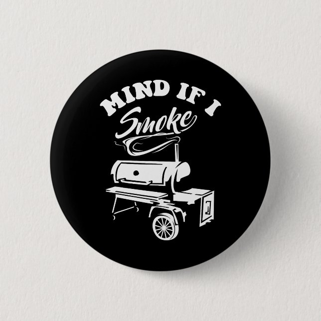 Mind If I Smoke - Funny Bbq Smoker And Grilling  Button (Front)