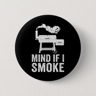 Mind If I Smoke Funny Bbq Smoker Grilling Smoking Button