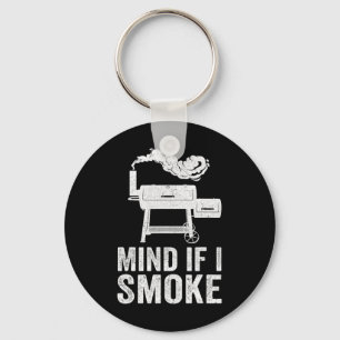 Mind If I Smoke Funny Bbq Smoker Grilling Smoking Keychain