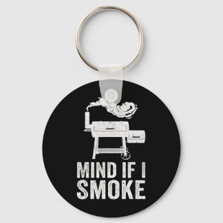 Mind If I Smoke Funny Bbq Smoker Grilling Smoking  Keychain