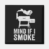 Mind If I Smoke Funny Bbq Smoker Grilling Smoking