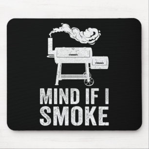 Mind If I Smoke Funny Bbq Smoker Grilling Smoking Mouse Pad