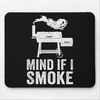 Mind If I Smoke Funny Bbq Smoker Grilling Smoking Mouse Pad