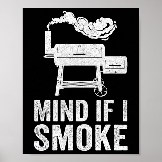 Mind If I Smoke Funny Bbq Smoker Grilling Smoking  Poster (Front)