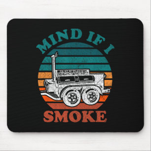 Mind If I Smoke Funny Bbq Smoker Meat Grilling Lov Mouse Pad