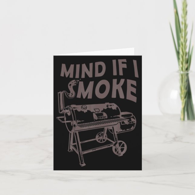 Mind If I Smoke Funny Bbq Smoking Barbecue Grillin Card (Front)