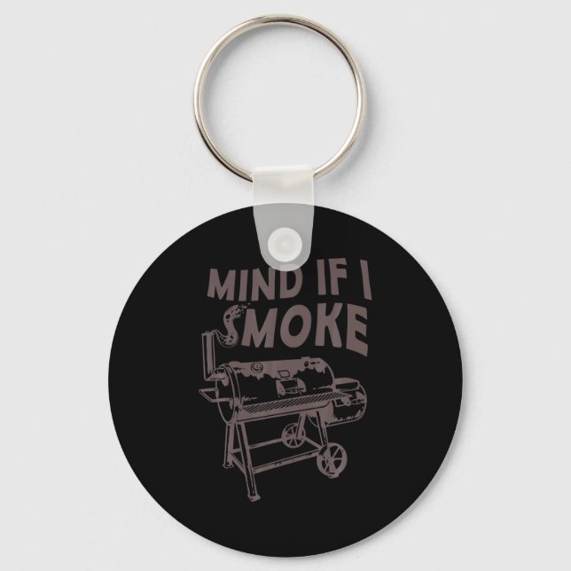 Mind If I Smoke Funny Bbq Smoking Barbecue Grillin Keychain (Front)