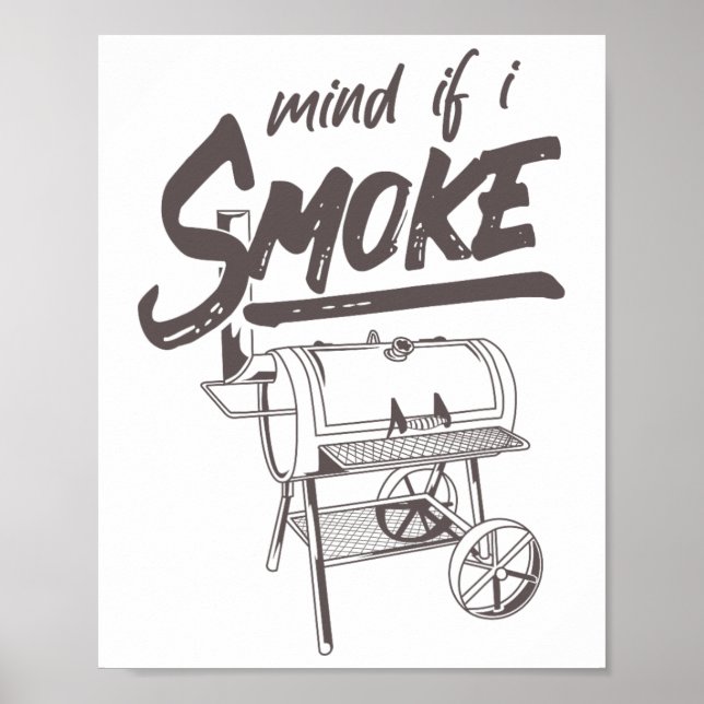 Mind If I Smoke Funny Bbq Smoking Byrbecue Grillin Poster (Front)
