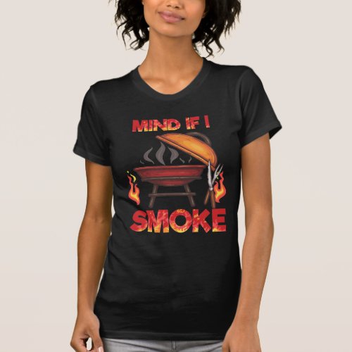 Mind If I Smoke Meat Smoker Funny BBQ Theme T_Shirt