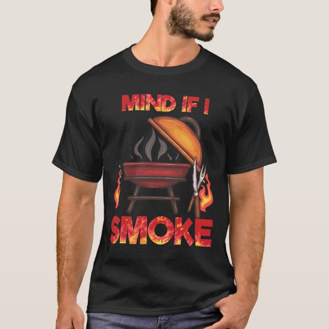 Mind If I Smoke Meat Smoker Funny BBQ Theme T-Shirt (Front)