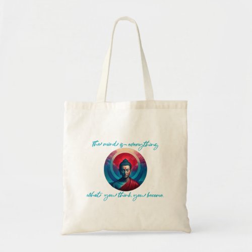 Mind is everything what you think you become  tote bag
