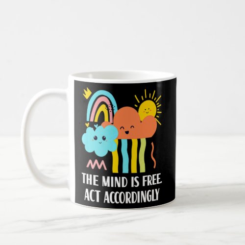 Mind Is Free Act Accordingly Inspirational Positiv Coffee Mug