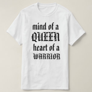 Mind of a Queen. Heart of a Warrior. T-Shirt