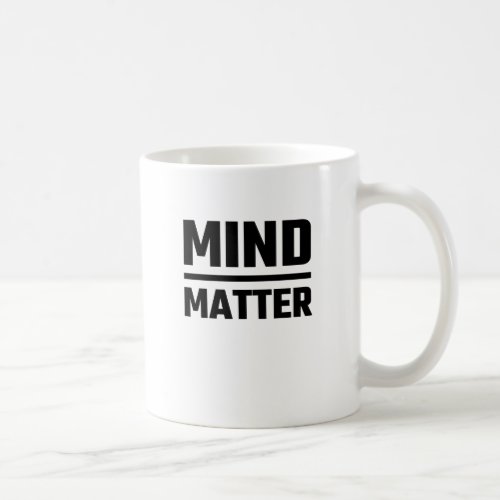 Mind Over Matter Coffee Mug