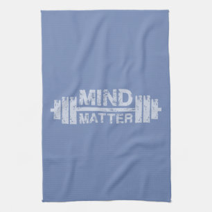Mind Over Matter - Gym Workout Motivational Kitchen Towel