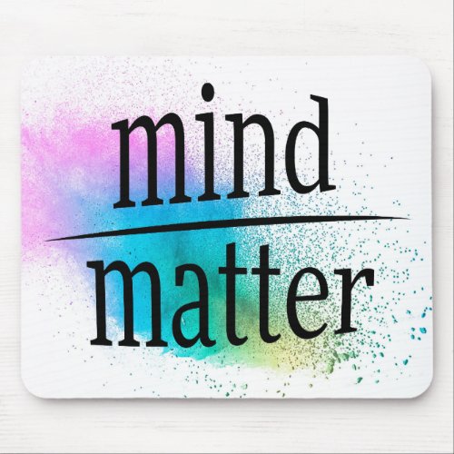 Mind Over Matter Words of Wisdom Mouse Pad