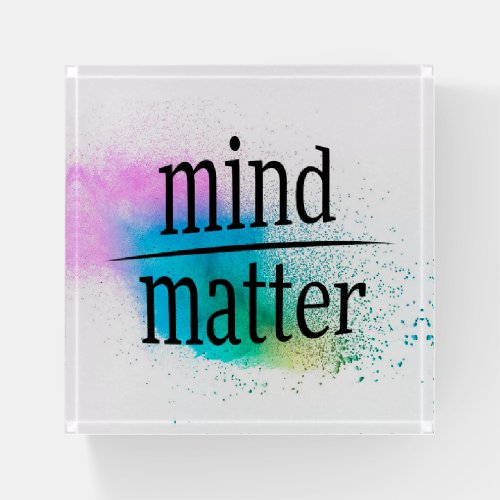 Mind Over Matter Words of Wisdom Paperweight