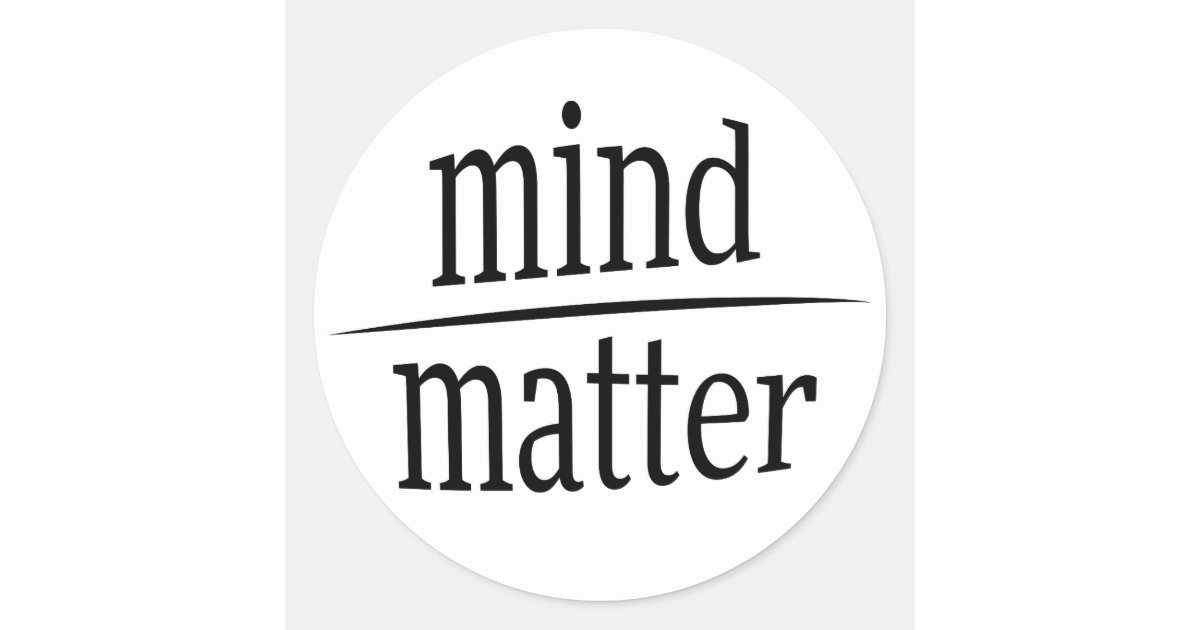 Mind Over Matter Words of Wisdom Riddle Classic Round Sticker | Zazzle