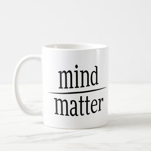 Mind Over Matter Words of Wisdom Riddle Coffee Mug