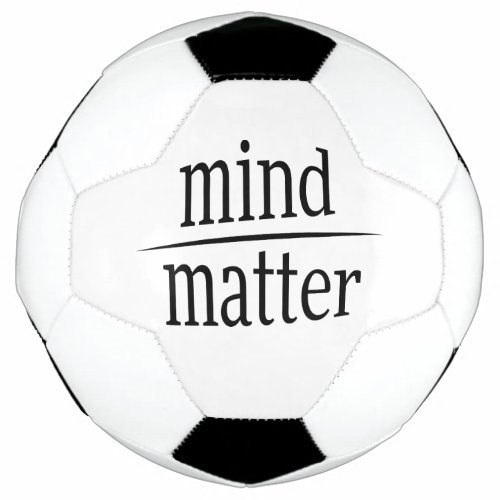 Mind Over Matter Words of Wisdom Soccer Ball