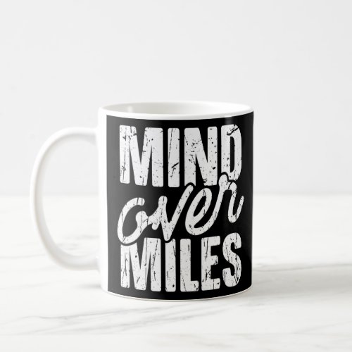 Mind Over Miles  Trail Running Marathon Outdoor Ac Coffee Mug