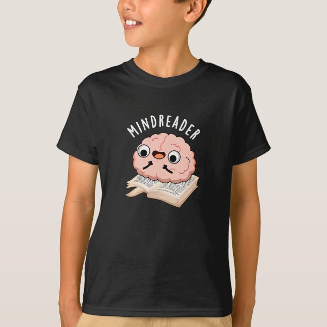 Mind Reader Funny Brain Pun Dark BG T-Shirt (Front)