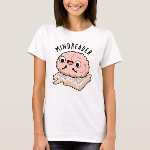 Mind Reader Funny Brain Pun  T_Shirt