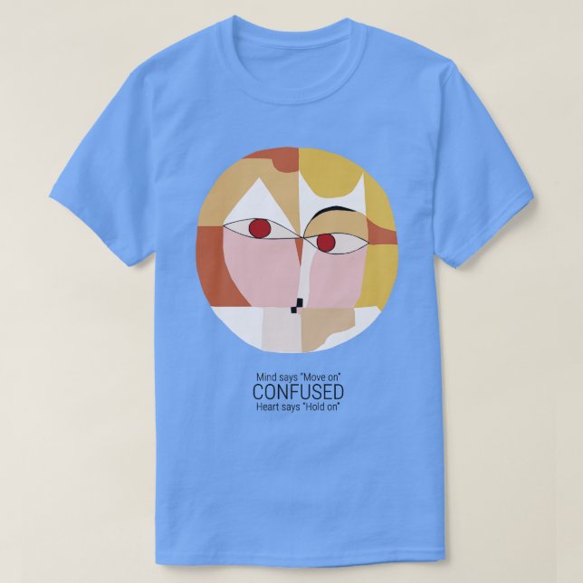 Mind says move on Heart says hold on T-Shirt (Design Front)