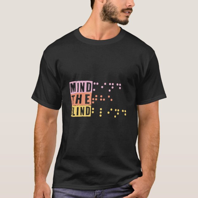 Mind The Blind Braille Support Blind People Day Bl T-Shirt (Front)