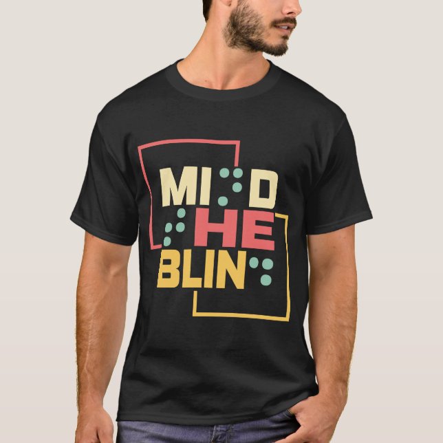 Mind The Blind Braille Support Blind People Day Bl T-Shirt (Front)