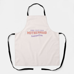 Mind You Own Motherhood Apron