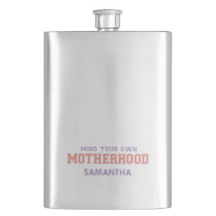 Mind You Own Motherhood Flask