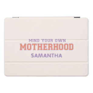 Mind You Own Motherhood iPad Pro Cover