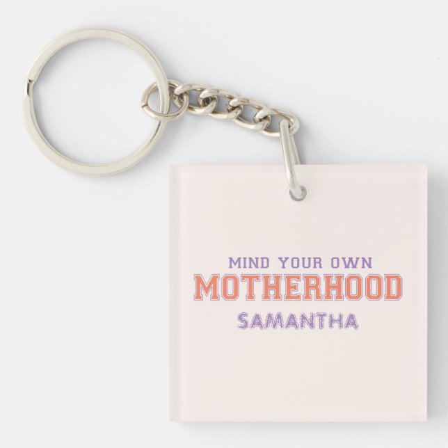 Mind You Own Motherhood Keychain (Front)