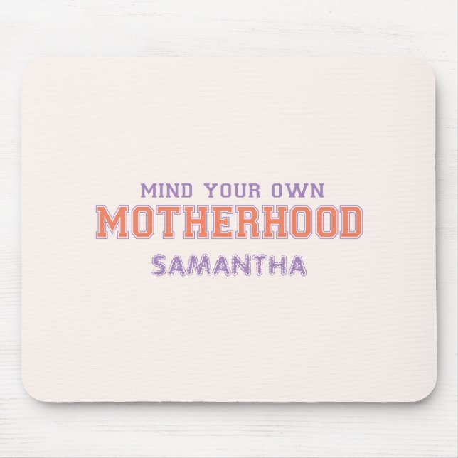 Mind You Own Motherhood Mouse Pad (Front)