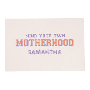 Mind You Own Motherhood Placemat