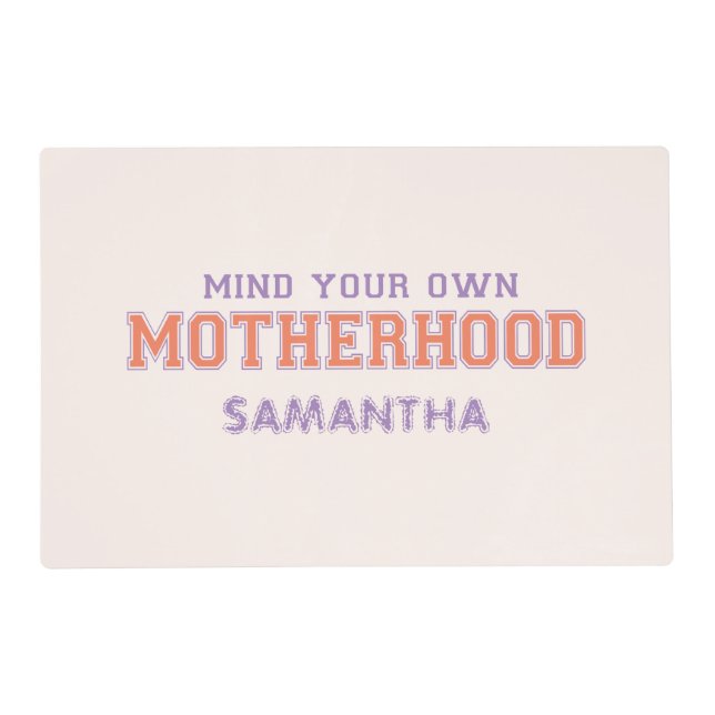 Mind You Own Motherhood Placemat (Front)
